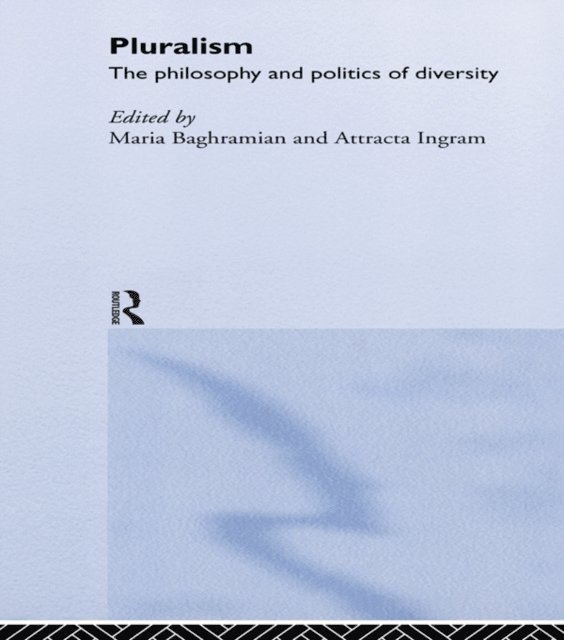 Attracta Ingram, Maria Baghramian - Pluralism, E-bok