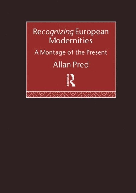 Allan Pred - Recognising European Modernities, E-bok
