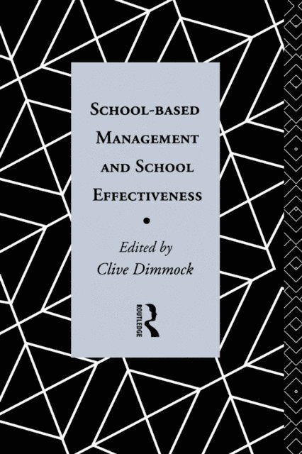 Clive Dimmock - School-Based Management and School Effectiveness, E-bok