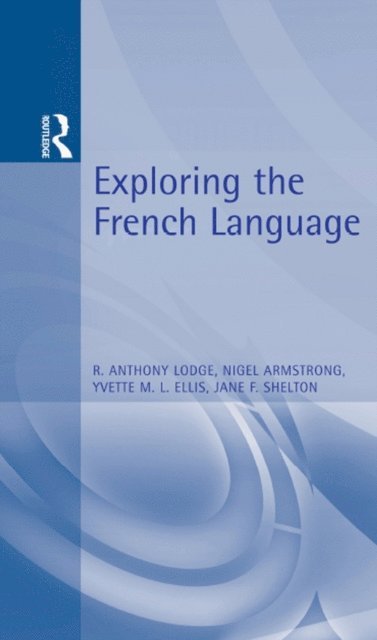 Nigel Armstrong, Yvette Ellis, Jane Shelton, R Lodge - Exploring the French Language, E-bok