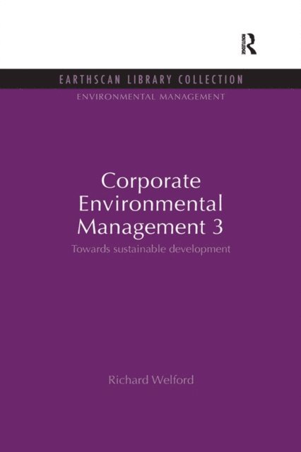 Richard Welford - Corporate Environmental Management 3, E-bok