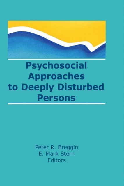 Peter R Breggin, E Mark Stern - Psychosocial Approaches to Deeply Disturbed Persons, E-bok