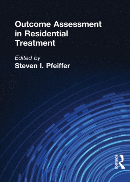 Steven I Pfeiffer - Outcome Assessment in Residential Treatment, E-bok