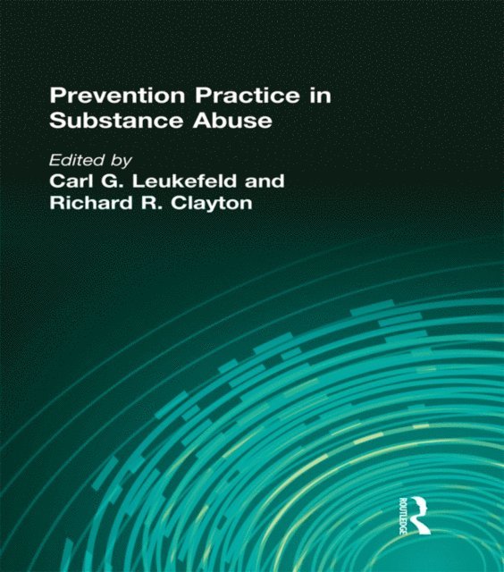 Richard R Clayton, Carl G Leukefeld - Prevention Practice in Substance Abuse, E-bok