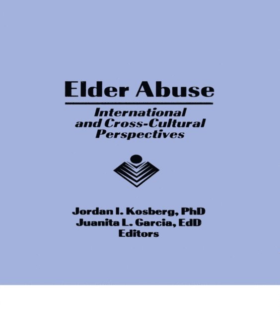 Juanita L Garcia, Jordan I Kosberg - Elder Abuse, E-bok