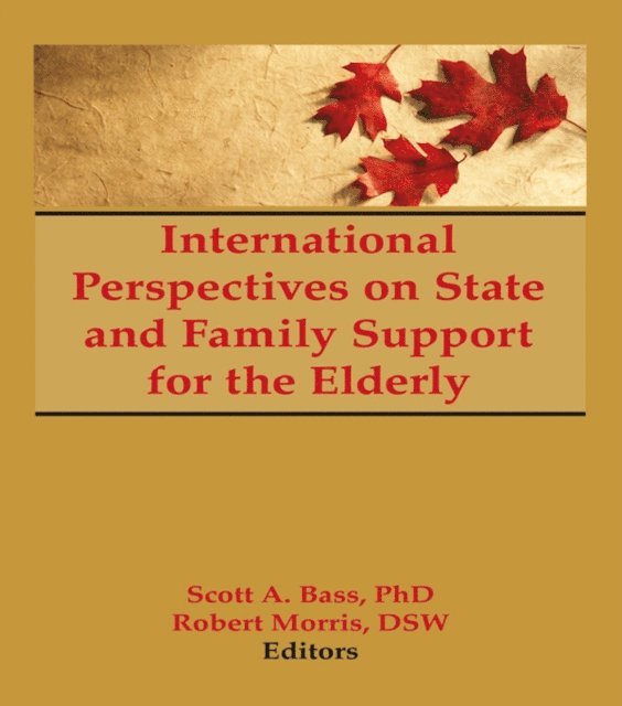 Robert Morris *Deceased*, Jill Norton, Scott Bass - International Perspectives on State and Family Support for the Elderly, E-bok