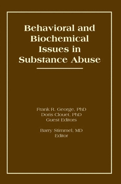 Barry Stimmel, Frank R George, Doris Clouet - Behavioral and Biochemical Issues in Substance Abuse, E-bok
