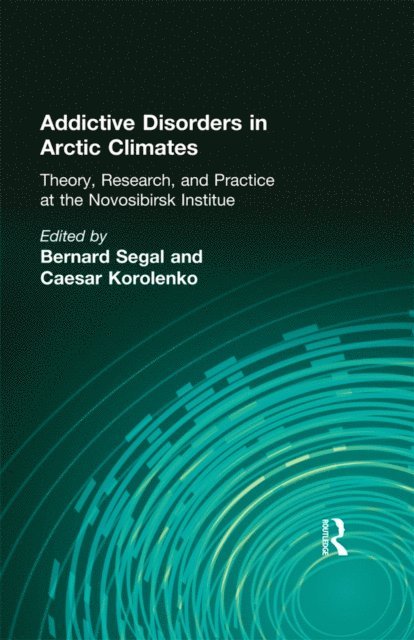 Bernard Segal - Addictive Disorders in Arctic Climates, E-bok