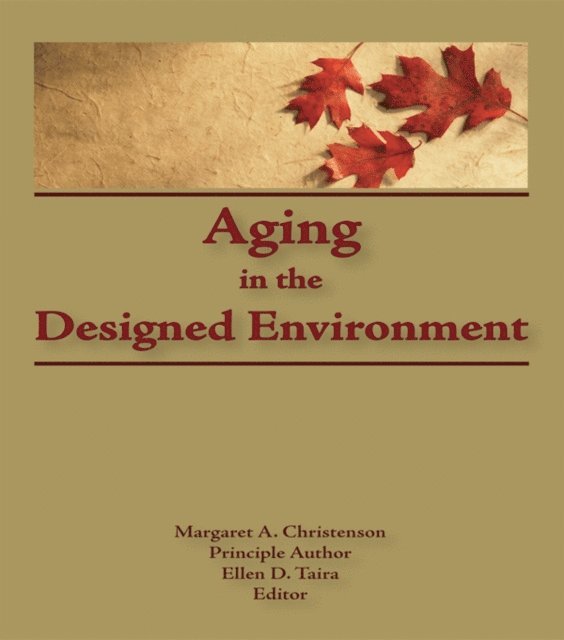 Ellen D Taira, Margaret Christenson - Aging in the Designed Environment, E-bok