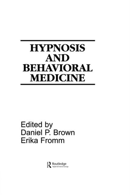 Erika Fromm, Daniel P. Brown - Hypnosis and Behavioral Medicine, E-bok