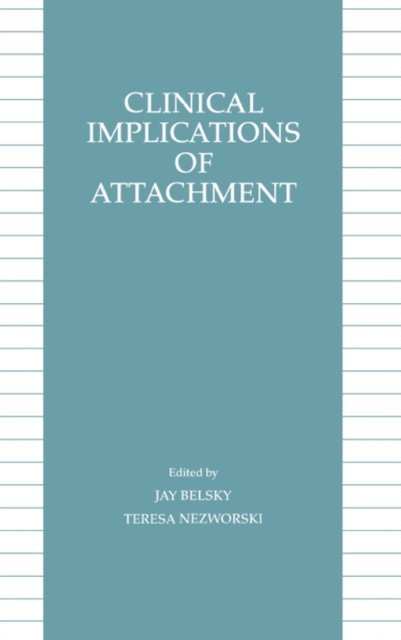 Teresa M. Nezworski, Jay Belsky - Clinical Implications of Attachment, E-bok