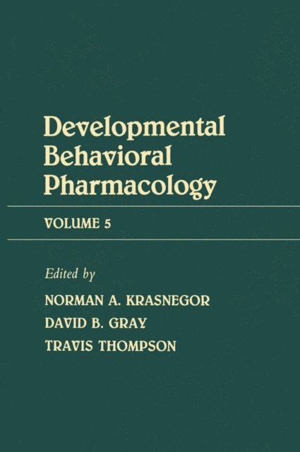 T. Thompson, D. B. Gray, N. Krasnegor - Advances in Behavioral Pharmacology, E-bok