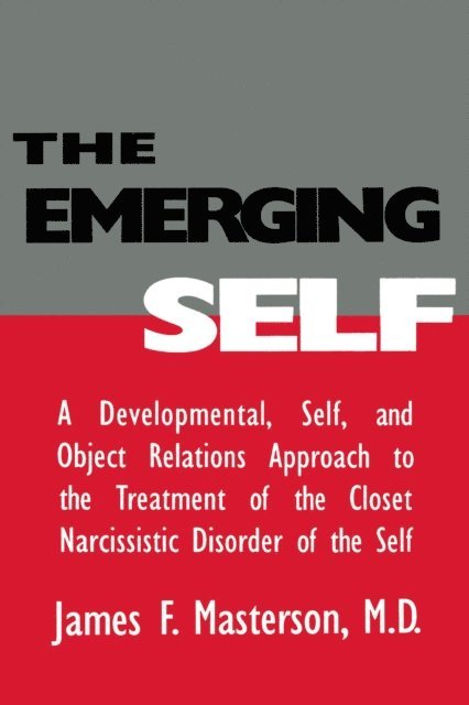 M.D. James F. Masterson - Emerging Self: A Developmental,.Self, And Object Relatio, E-bok