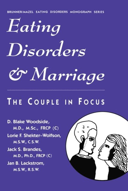 Jan B. Lackstrom, Jack S. Brandes, Lorie F. Shekter-Wolfson, D. Blake Woodside - Eating Disorders And Marriage, E-bok. Tillgänglighet: Lägg i varukorg