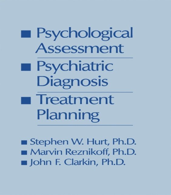 John F. Clarkin, Marvin Reznikoff, Steven W. Hurt - Psychological Assessment, Psychiatric Diagnosis, And Treatment Planning, E-bok