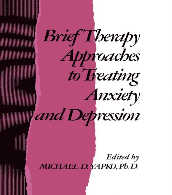 Michael D. Yapko - Brief Therapy Approaches to Treating Anxiety and Depression, E-bok