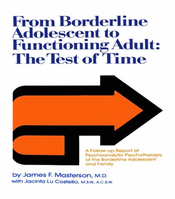 Jacinta Lu Costello, M.D. James F. Masterson - From Borderline Adolescent to Functioning Adult, E-bok