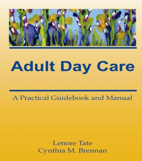 Cynthia M Brennan, Lenore A Tate - Adult Day Care, E-bok