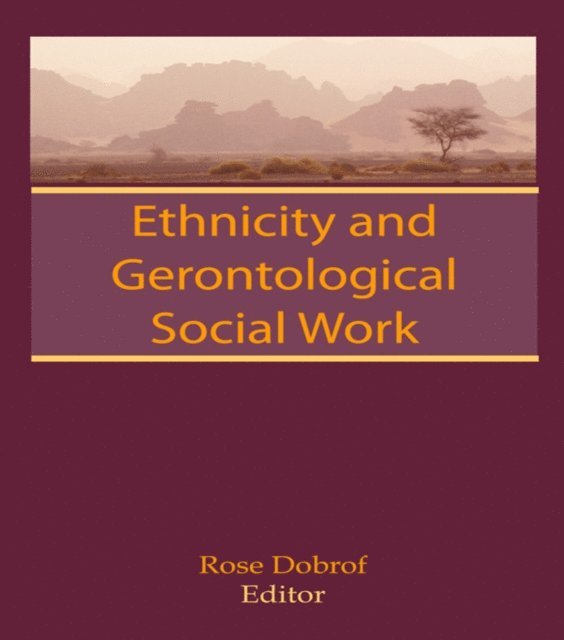 Rose Dobrof - Ethnicity and Gerontological Social Work, E-bok