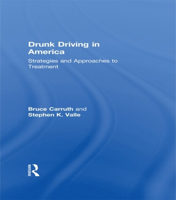 Stephen K Valle, Bruce Carruth - Drunk Driving in America, E-bok