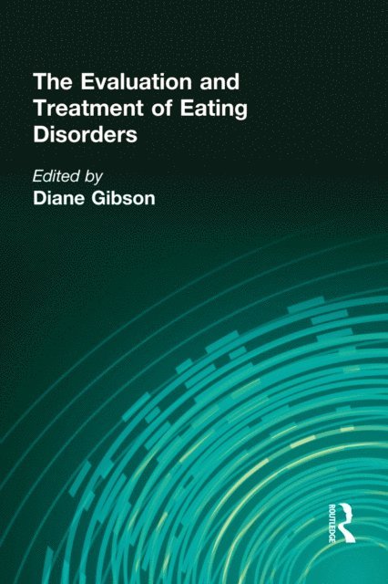 Diane Gibson - Evaluation and Treatment of Eating Disorders, E-bok