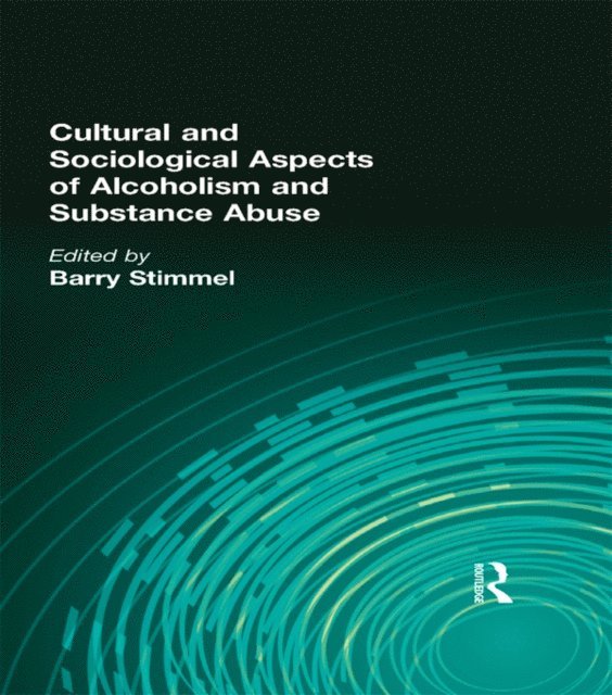 Barry Stimmel - Cultural and Sociological Aspects of Alcoholism and Substance Abuse, E-bok