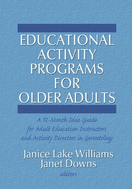 Janet C Downs, Janice Williams - Educational Activity Programs for Older Adults, E-bok