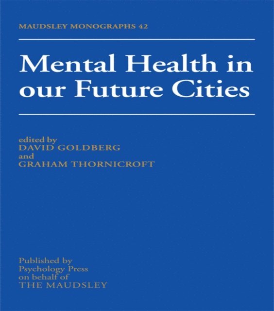 Thornicroft Graham, David Goldberg - Mental Health In Our Future Cities, E-bok