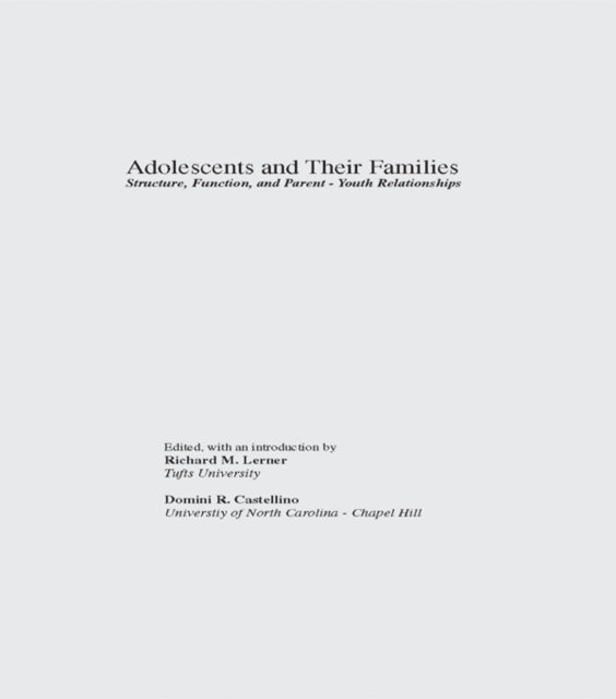 Domini R. Castellino, Richard M. Lerner, Richard M. Lerner - Adolescents and Their Families, E-bok