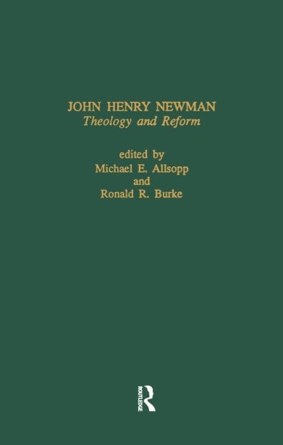 Ronald R. Burke, Michael E. Allsopp - John Henry Newman: Theology &, E-bok