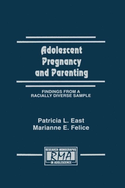 Marianne E. Felice, Patricia L. East - Adolescent Pregnancy and Parenting, E-bok