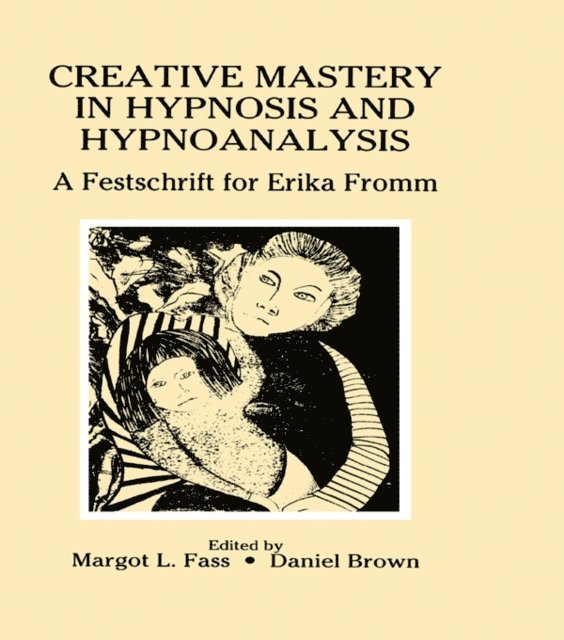 Daniel Brown, Margot L. Fass - Creative Mastery in Hypnosis and Hypnoanalysis, E-bok