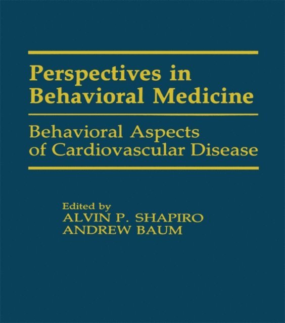 Andrew S. Baum, Andrew S. Baum,, Alvin P. Shapiro - Behavioral Aspects of Cardiovascular Disease, E-bok