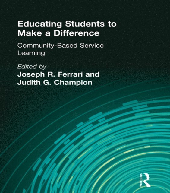 Judith G Chapman, Joseph R Ferrari - Educating Students to Make a Difference, E-bok