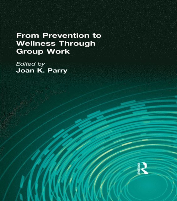 Joan K Parry - From Prevention to Wellness Through Group Work, E-bok
