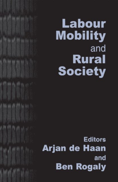 Ben Rogaly, Arjan de Haan - Labour Mobility and Rural Society, E-bok