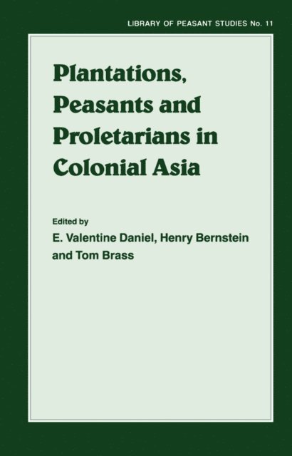 E.Valentine Daniel, Tom Brass, Henry Berstein - Plantations, Proletarians and Peasants in Colonial Asia, E-bok