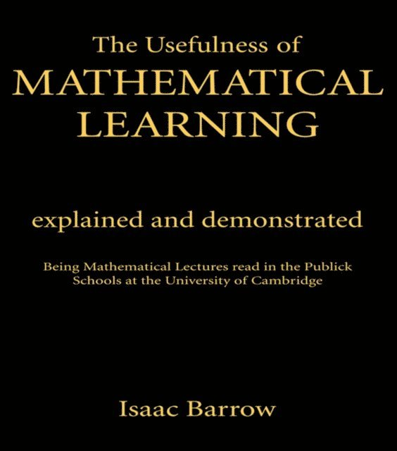 Isaac Barrow - Usefullness of Mathematical Learning, E-bok