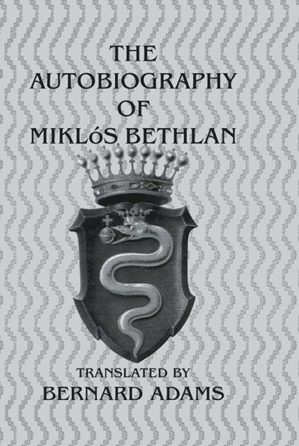 Bernard Adams - Autobiography Of Miklos Bethlen, E-bok