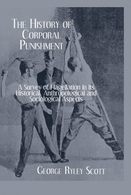 George Ryley Scott - History Of Corporal Punishment, E-bok