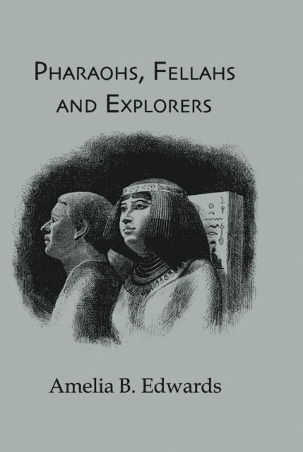 Amelia - Pharaohs, Fellahs & Explorers, E-bok. Tillgänglighet: Lägg i varukorg