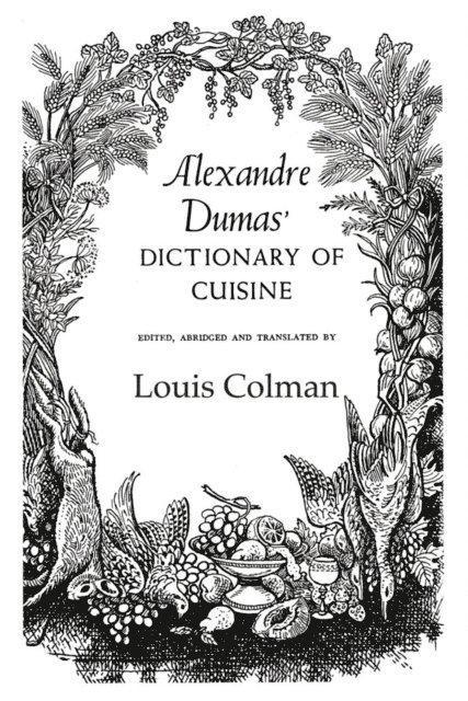 Dumas - Alexander Dumas Dictionary Of Cuisine, E-bok