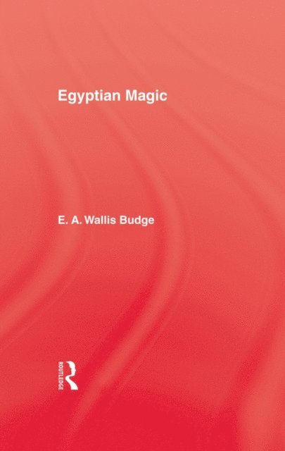 E.A. Wallis Budge - Egyptian Magic, E-bok
