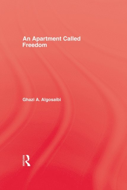 Ghazi A. Algosaibi - Apartment Called Freedom, E-bok