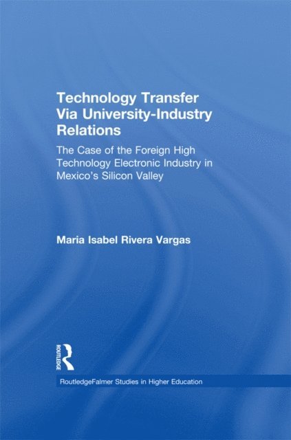 Maria Isabel Rivera Vargas - Technology Transfer Via University-Industry Relations, E-bok
