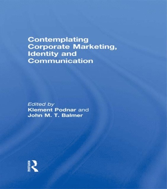 John Balmer, Klement Podnar - Contemplating Corporate Marketing, Identity and Communication, E-bok