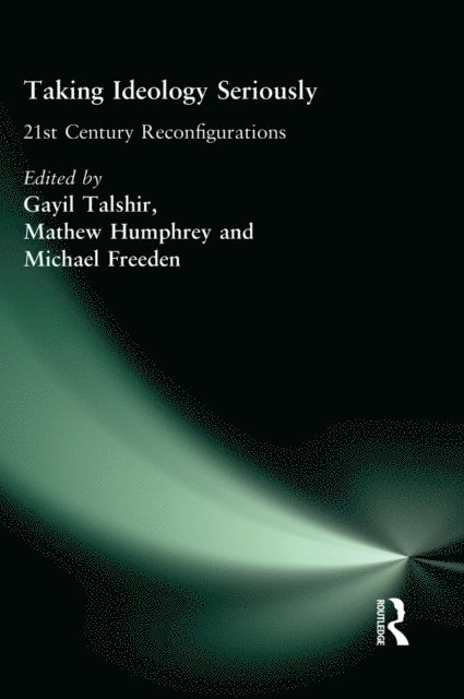 Michael Freeden, Mathew Humphrey, Gayil Talshir - Taking Ideology Seriously, E-bok