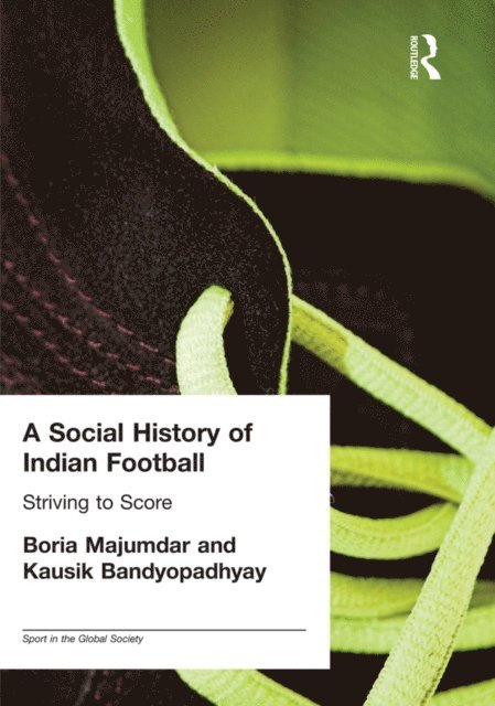 Kausik Bandyopadhyay, Boria Majumdar - Social History of Indian Football, E-bok