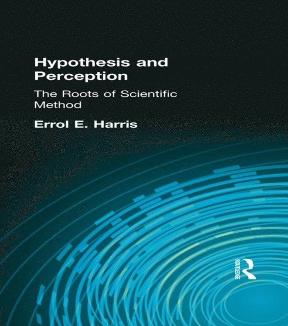 Errol E. Harris - Hypothesis and Perception, E-bok