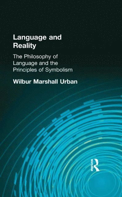 Wilbur Marshall Urban - Language and Reality, E-bok